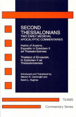 Second Thessalonians: Two Early Medieval Apocalyptic Commentaries - Cartwright, Steven R (Editor), and Hughs, Kevin L (Editor)