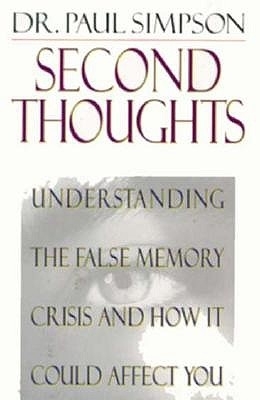 Second Thoughts: Understanding the False Memory Crisis and How It Could Affect You - Simpson, Paul