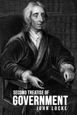 Second Treatise of Government - Locke, John