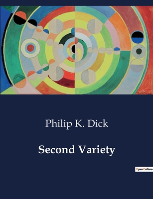 Second Variety - Dick, Philip K