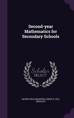 Second-year Mathematics for Secondary Schools - Myers, George William, and Breslich, Ernst R 1874-