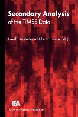 Secondary Analysis of the Timss Data - Robitaille, David F (Editor), and Beaton, Albert E (Editor)