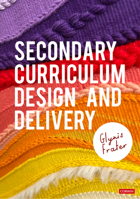 Secondary Curriculum Design and Delivery - Frater, Glynis