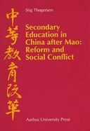 Secondary Education in China After Mao: Reform and Social Conflict - Thogersen, Stig