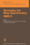 Secondary Ion Mass Spectrometry Sims II: Proceedings of the Second International Conference on Secondary Ion Mass Spectrometry (Sims II) Stanford University, Stanford, California, USA August 27-31, 1979