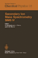 Secondary Ion Mass Spectrometry Sims IV: Proceedings of the Fourth International Conference, Osaka, Japan, November 13-19, 1983