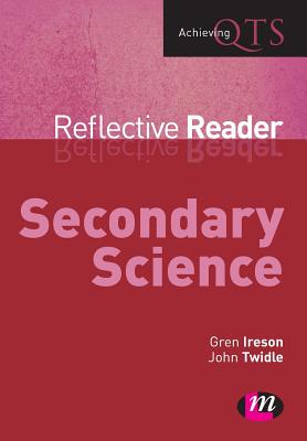 Secondary Science Reflective Reader - Ireson, Gren, and Twidle, John