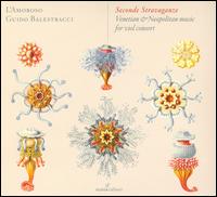 Seconde Stravaganze: Venetian & Neapolitan music for viol consort - L'Amoroso; Guido Balestracci (conductor)