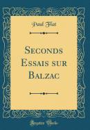 Seconds Essais Sur Balzac (Classic Reprint)