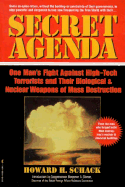 Secret Agenda: One Man's Fight Against High-Tech Terrorists & Their Biological/Nuclear Weapons of Death