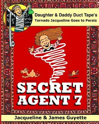 Secret Agent 7: Tornado Jacqueline Goes to Persia - Guyette, James