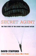 Secret Agent: The True Story of the Covert War Against Hitler