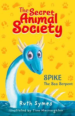 Secret Animal Society: Spike the Sea Serpent - Symes, Ruth