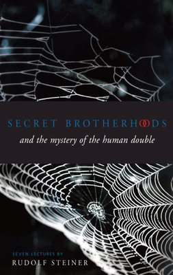 Secret Brotherhoods and the Mystery of the Human Double: (Cw 178) - Steiner, Rudolf, and Boardman, Terry M (Introduction by), and Collis, Johanna (Translated by)