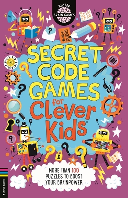 Secret Code Games for Clever Kids: More than 100 secret agent and spy puzzles to boost your brainpower - Moore, Gareth