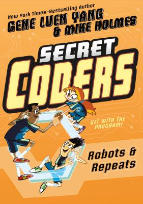 Secret Coders: Robots & Repeats - Yang, Gene Luen