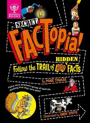 Secret FACTopia!: Follow the trail of 400 hidden facts [Britannica] - Towler, Paige