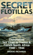 Secret Flotillas: Clandestine Sea Lines to France and French North Africa, 1940-44