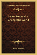 Secret Forces that Change the World