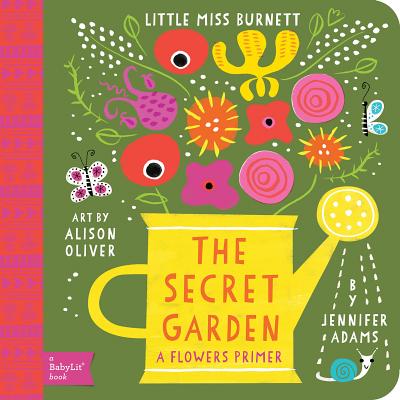 Secret Garden: A BabyLit Flowers Primer - Adams, Jennifer, and Oliver, Alison (Illustrator)