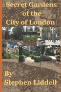 Secret Gardens of the City of London: Inspired by my top rated tour through Ye Olde England Tours