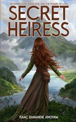 Secret Heiress - Banahene Amoyaw, Isaac