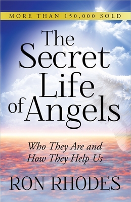 Secret Life of Angels: Who They Are and How They Help Us - Rhodes, Ron, Dr.
