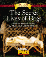 Secret Lives of Dogs: The Real Reasons Behind 52 Mysterious Canine Behaviors