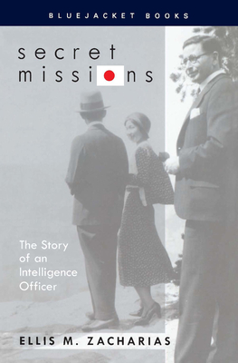 Secret Missions: The Story of an Intelligence Officer - Zacharias, Ellis M