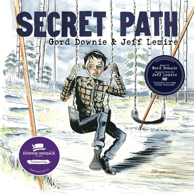 Secret Path - Downie, Gord