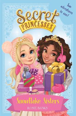 Secret Princesses: Snowflake Sisters: Two adventures in one! Special - Banks, Rosie
