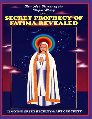 Secret Prophecy Of Fatima Revealed - Crockett, Arthur, and Beckley, Timothy Green