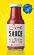 Secret Sauce: How to Pack Your Messages with Persuasive Punch