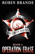 Secret Security Squad (Book 1: Operation Erase)