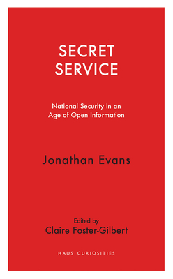 Secret Service: National security in an age of open information - Evans, Jonathan