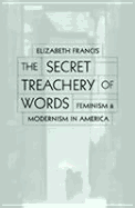 Secret Treachery of Words: Feminism and Modernism in America