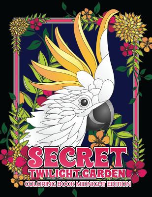 Secret Twilight Garden Coloring Book Midnight Edition: Enter a Whimsical Zen Garden with Adorable Animals and Magical Floral Patterns - Adult Coloring Book with Stress Relieving Nature Designs to Transport You to a Hidden Garden (Black Background Coloring - Swanson, Megan