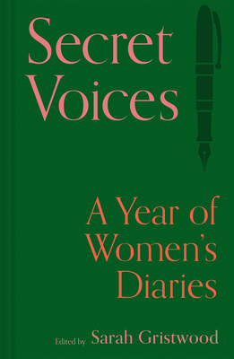 Secret Voices: A Year of Women's Diaries - Gristwood, Sarah