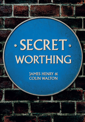 Secret Worthing - Henry, James, and Walton, Colin