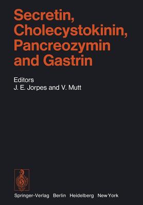 Secretin, Cholecystokinin, Pancreozymin and Gastrin - Jorpes, J Erik (Editor), and Bodanszky, M (Contributions by), and Mutt, Viktor (Editor)