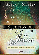 Secretos del Toque de Jes S: Diez Claves Para Activar El Poder de Dios En Las Relaciones