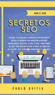 Secretos SEO para el 2020: Descubre las estrategias avanzadas de optimizaci?n de motores de bsqueda para marketing en Internet incre?blemente rentables. La gu?a #1 para "Ganar dinero en l?nea" para ingresos pasivos a trav?s del marketing de afiliados...