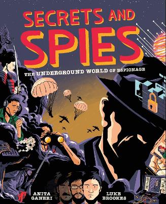 Secrets and Spies: The Underground World of Espionage - Ganeri, Anita, and Brookes, Luke