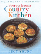 Secrets from a Country Kitchen: Over 100 Contemporary Recipes for Conventional Ovens and Agas