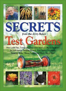 Secrets from the Jerry Baker Test Gardens: Over 1,436 Tips, Tricks, and Tonics from America's Master Gardener for Lush Lawns, Amazing Annuals, Eye-Popping Perennials, Beautiful Bulbs, Vibrant Veggies, and Much, Much More!