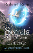 Secrets of a Broken Lineage: An Ages of Esh?a Novel