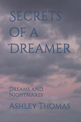 Secrets of a Dreamer: Dreams and Nightmares - Thomas, Ashley