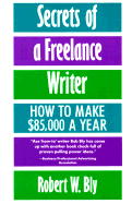 Secrets of a Freelance Writer: How to Make 85,000 Dollars a Year