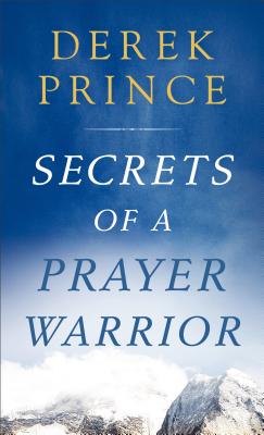Secrets of a Prayer Warrior - Prince, Derek, Dr.