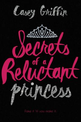 Secrets of a Reluctant Princess - Griffin, Casey, (sc
